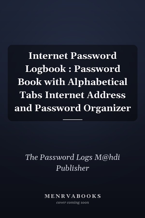 Internet Password Logbook : Password Book with Alphabetical Tabs Internet Address and Password Organizer