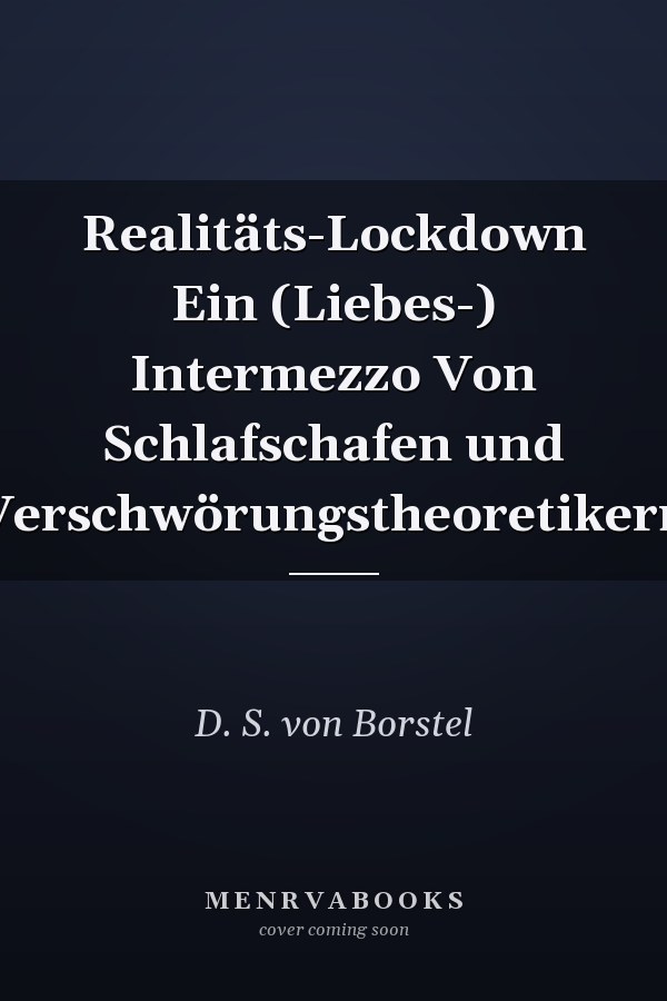 Realitäts-Lockdown Ein (Liebes-) Intermezzo Von Schlafschafen und Verschwörungstheoretikern
