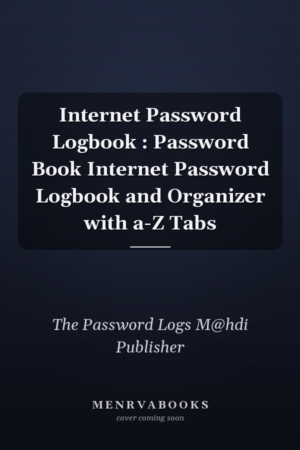 Internet Password Logbook : Password Book Internet Password Logbook and Organizer with a-Z Tabs