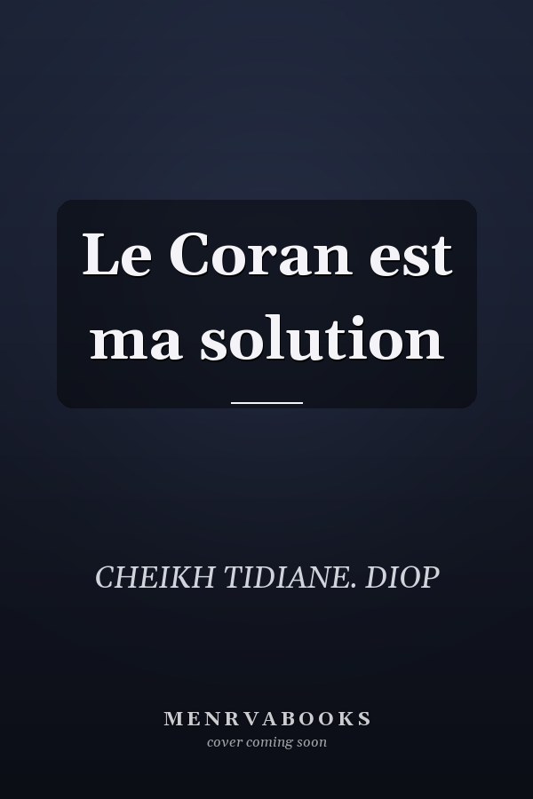 Le Coran est ma solution
