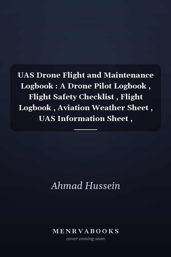 UAS Drone Flight and Maintenance Logbook : A Drone Pilot Logbook , Flight Safety Checklist , Flight Logbook , Aviation Weather Sheet , UAS Information Sheet , Maintenance Logbook, Gifts for Drone Lovers