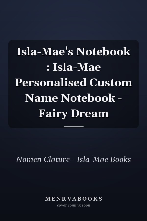 Isla-Mae's Notebook : Isla-Mae Personalised Custom Name Notebook - Fairy Dream