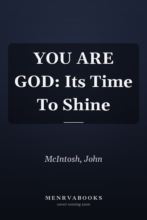 YOU ARE GOD: Its Time To Shine