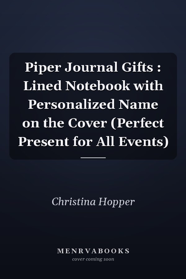 Piper Journal Gifts : Lined Notebook with Personalized Name on the Cover (Perfect Present for All Events)