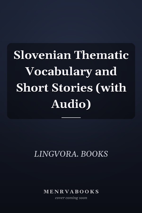 Slovenian Thematic Vocabulary and Short Stories (with Audio)