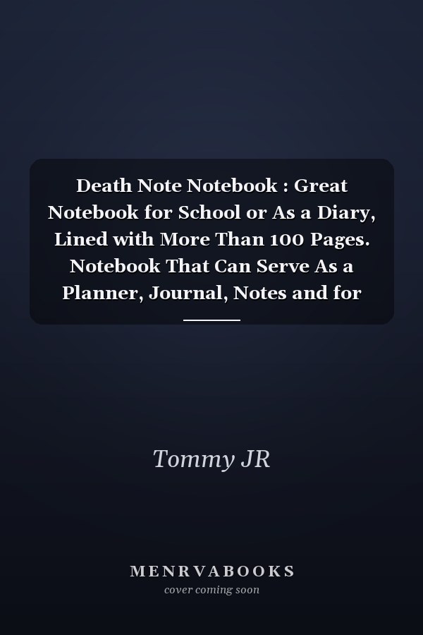 Death Note Notebook : Great Notebook for School or As a Diary, Lined with More Than 100 Pages. Notebook That Can Serve As a Planner, Journal, Notes and for Drawings. (Death Note Notebooks)