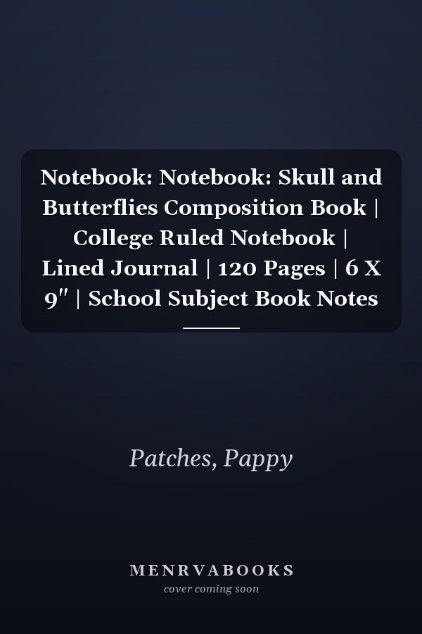 Notebook: Notebook: Skull and Butterflies Composition Book | College Ruled Notebook | Lined Journal | 120 Pages | 6 X 9" | School Subject Book Notes