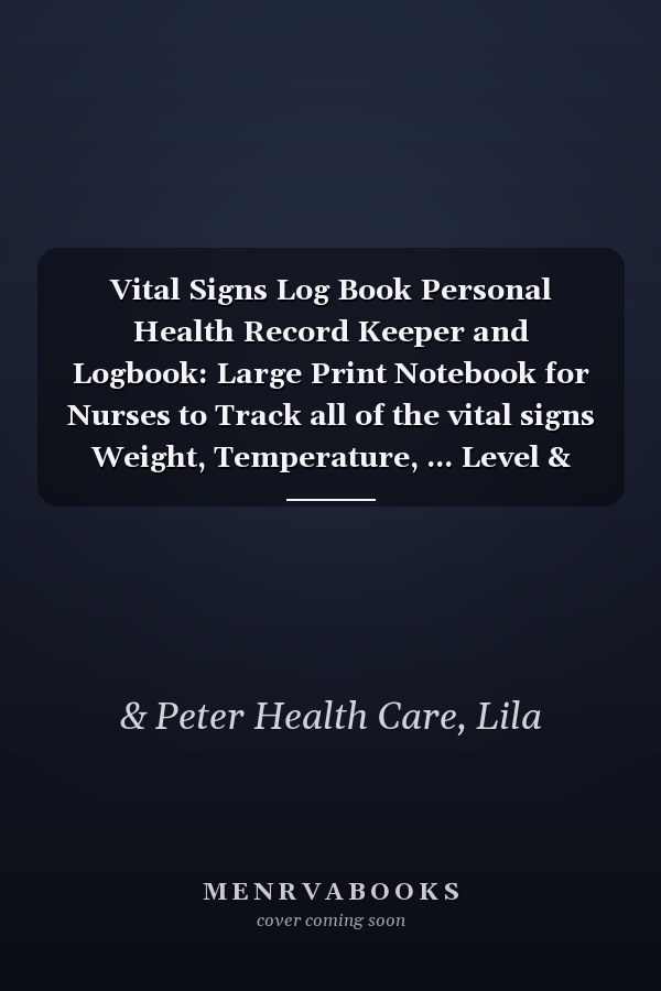 Vital Signs Log Book Personal Health Record Keeper and Logbook: Large Print Notebook for Nurses to Track all of the vital signs Weight, Temperature, ... Level & Blood Sugar | notepad, journal, diary