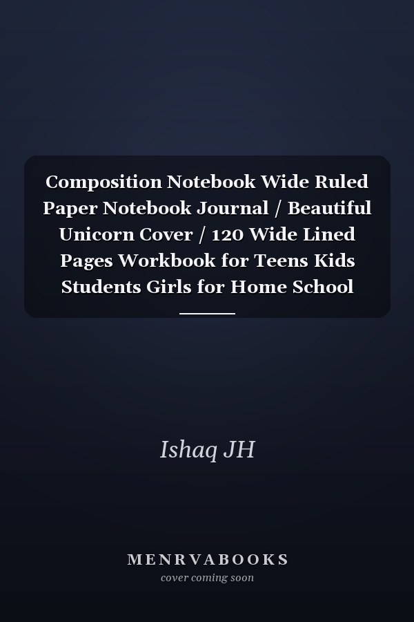 Composition Notebook Wide Ruled Paper Notebook Journal / Beautiful Unicorn Cover / 120 Wide Lined Pages Workbook for Teens Kids Students Girls for Home School College for . . / 6 X 9 Inches