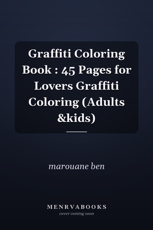 Graffiti Coloring Book : 45 Pages for Lovers Graffiti Coloring (Adults &kids)
