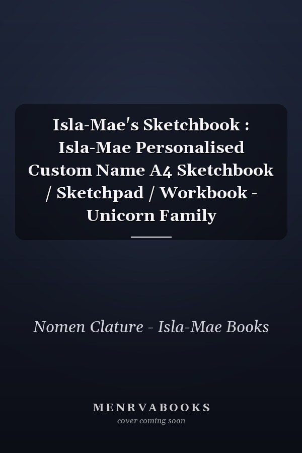Isla-Mae's Sketchbook : Isla-Mae Personalised Custom Name A4 Sketchbook / Sketchpad / Workbook - Unicorn Family
