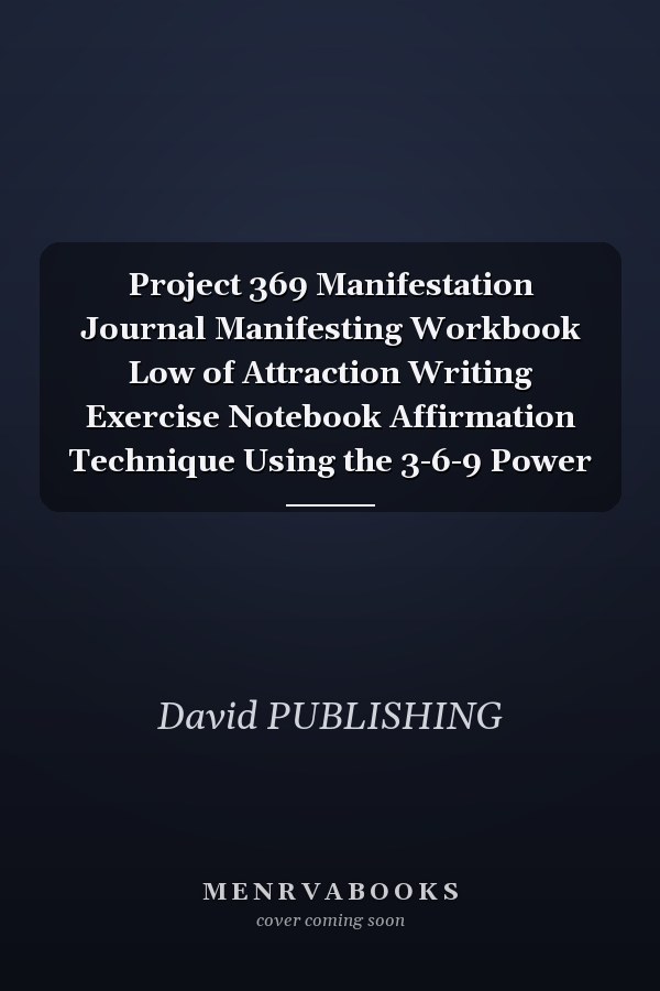 Project 369 Manifestation Journal Manifesting Workbook Low of Attraction Writing Exercise Notebook Affirmation Technique Using the 3-6-9 Power