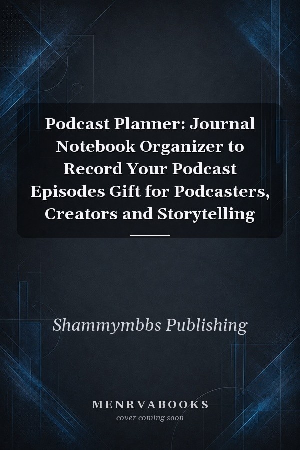 Podcast Planner: Journal Notebook Organizer to Record Your Podcast Episodes Gift for Podcasters, Creators and Storytelling