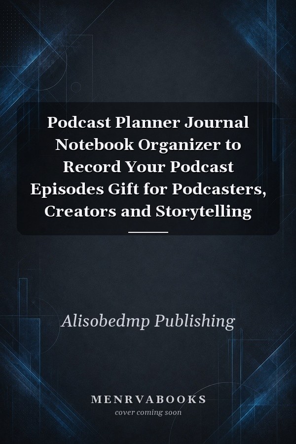 Podcast Planner Journal Notebook Organizer to Record Your Podcast Episodes Gift for Podcasters, Creators and Storytelling