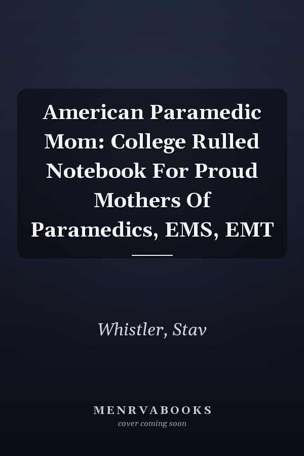 American Paramedic Mom: College Rulled Notebook For Proud Mothers Of Paramedics, EMS, EMT