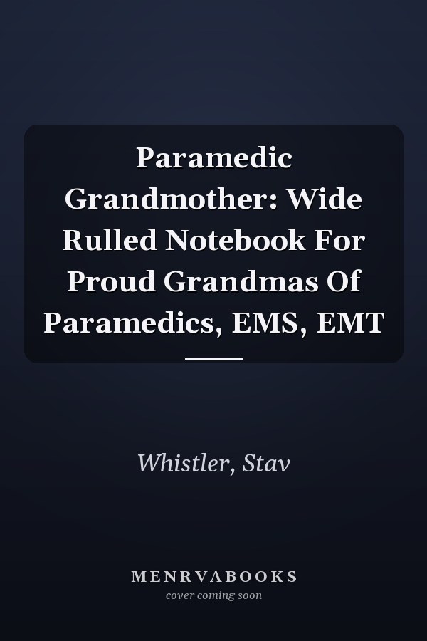 Paramedic Grandmother: Wide Rulled Notebook For Proud Grandmas Of Paramedics, EMS, EMT