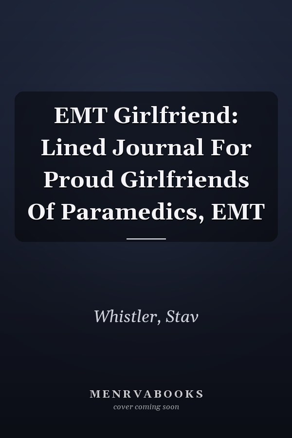 EMT Girlfriend: Lined Journal For Proud Girlfriends Of Paramedics, EMT