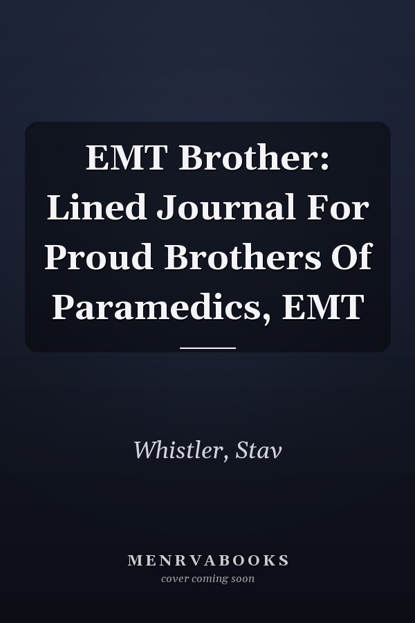 EMT Brother: Lined Journal For Proud Brothers Of Paramedics, EMT