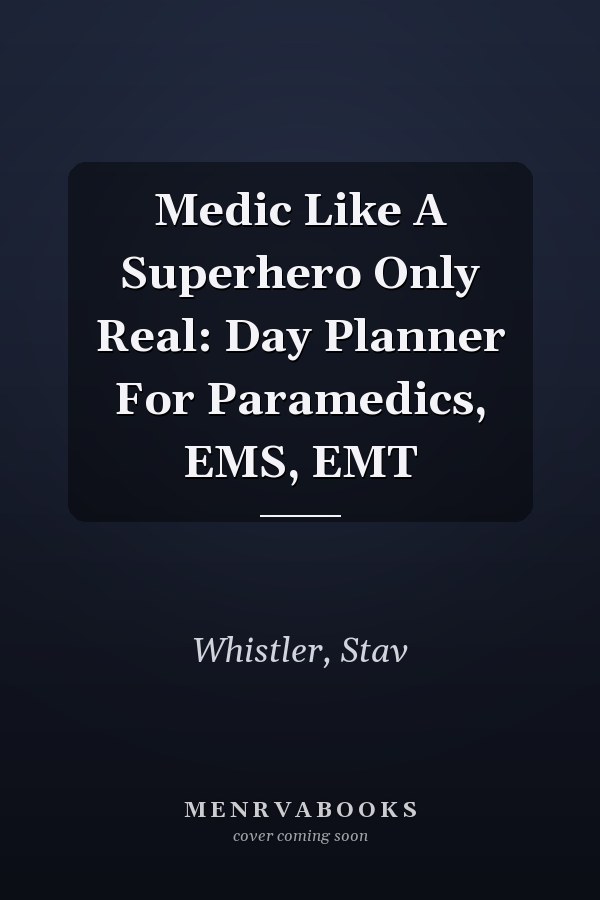 Medic Like A Superhero Only Real: Day Planner For Paramedics, EMS, EMT