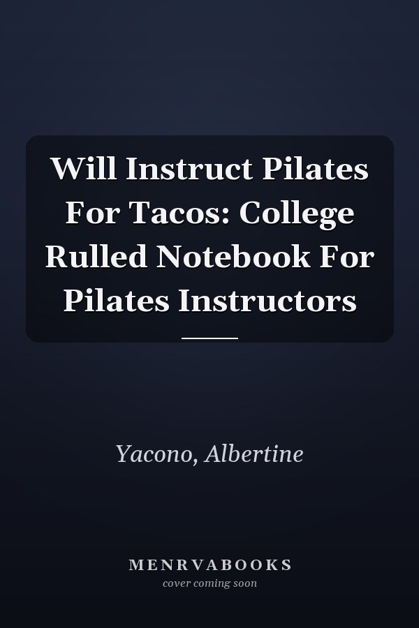Will Instruct Pilates For Tacos: College Rulled Notebook For Pilates Instructors