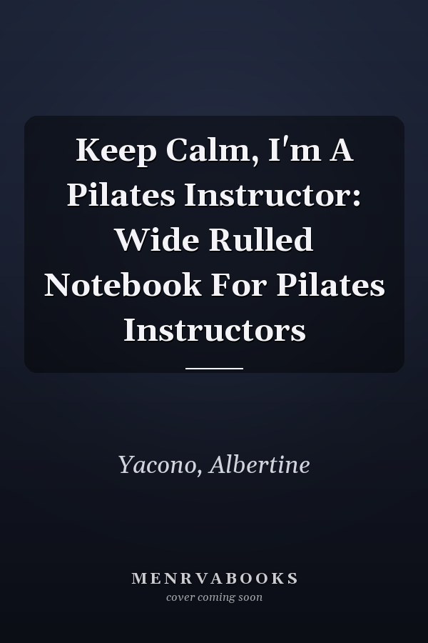 Keep Calm, I'm A Pilates Instructor: Wide Rulled Notebook For Pilates Instructors