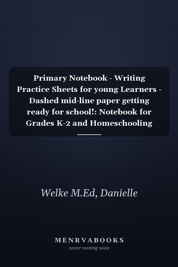 Primary Notebook - Writing Practice Sheets for young Learners - Dashed mid-line paper getting ready for school!: Notebook for Grades K-2 and Homeschooling Learners (Alien School Activity Books)