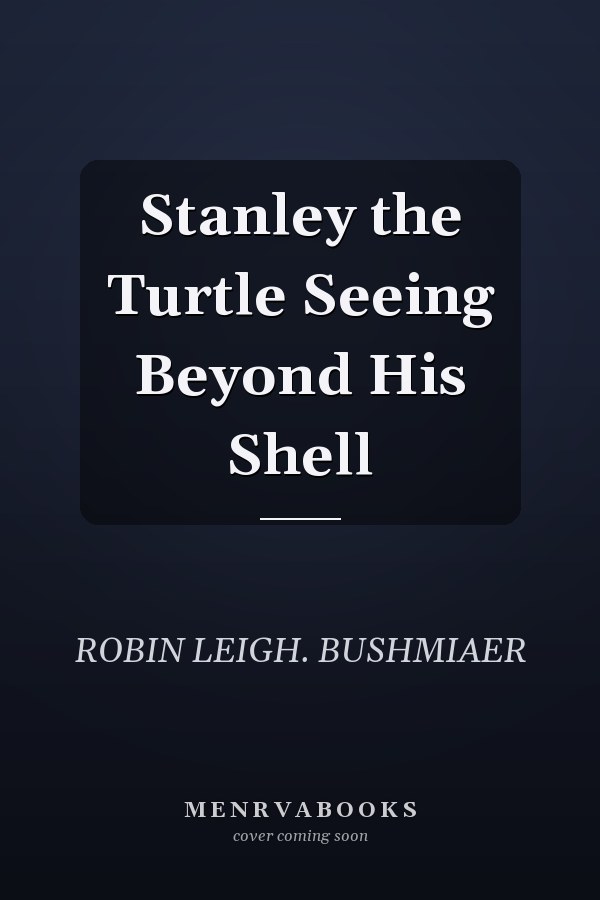 Stanley the Turtle Seeing Beyond His Shell