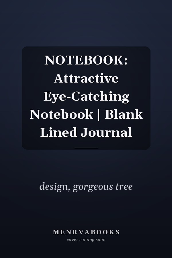 NOTEBOOK: Attractive Eye-Catching Notebook | Blank Lined Journal