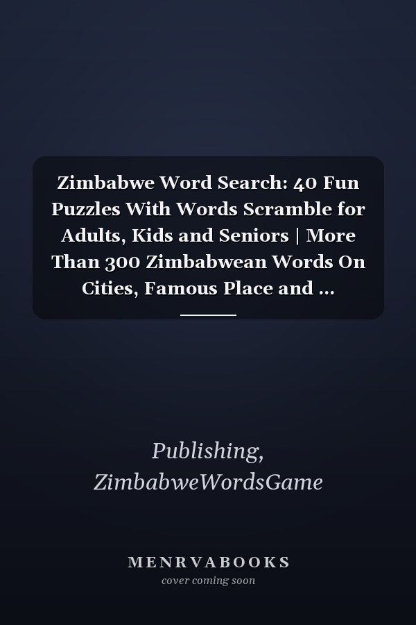 Zimbabwe Word Search: 40 Fun Puzzles With Words Scramble for Adults, Kids and Seniors | More Than 300 Zimbabwean Words On Cities, Famous Place and ... Heritage, Zimbabweans Terms and Vocabulary
