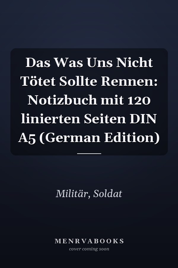 Das Was Uns Nicht Tötet Sollte Rennen: Notizbuch mit 120 linierten Seiten DIN A5 (German Edition)