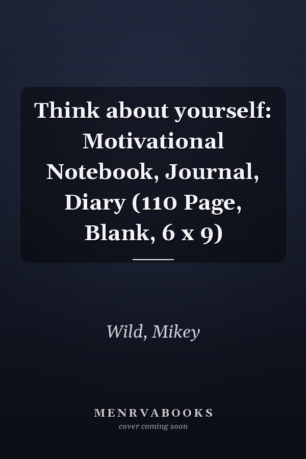 Think about yourself: Motivational Notebook, Journal, Diary (110 Page, Blank, 6 x 9)