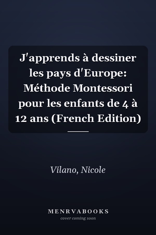 J'apprends à dessiner les pays d'Europe: Méthode Montessori pour les enfants de 4 à 12 ans (French Edition)