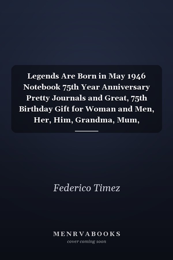 Legends Are Born in May 1946 Notebook 75th Year Anniversary Pretty Journals and Great, 75th Birthday Gift for Woman and Men, Her, Him, Grandma, Mum, Husband, Wife, Friends, Funny Gifts for 75 Year Old Girls and Boys, Funny Card Alternative 6X9