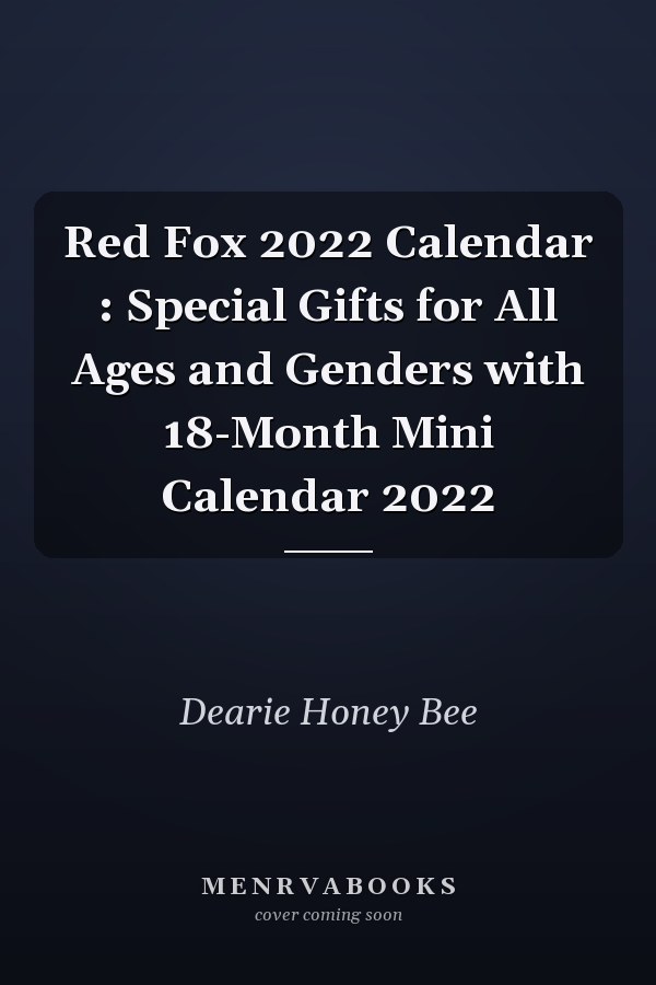 Red Fox 2022 Calendar : Special Gifts for All Ages and Genders with 18-Month Mini Calendar 2022