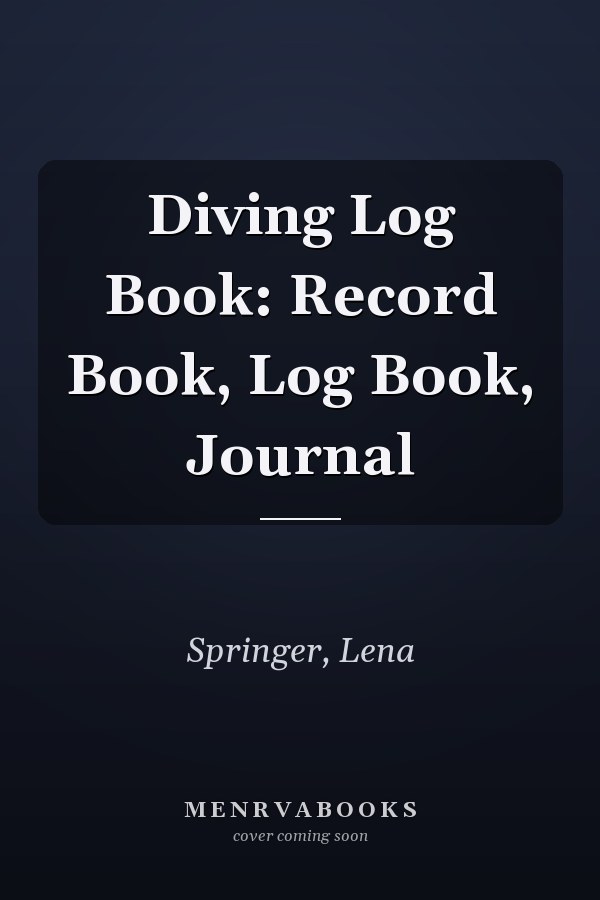 Diving Log Book: Record Book, Log Book, Journal