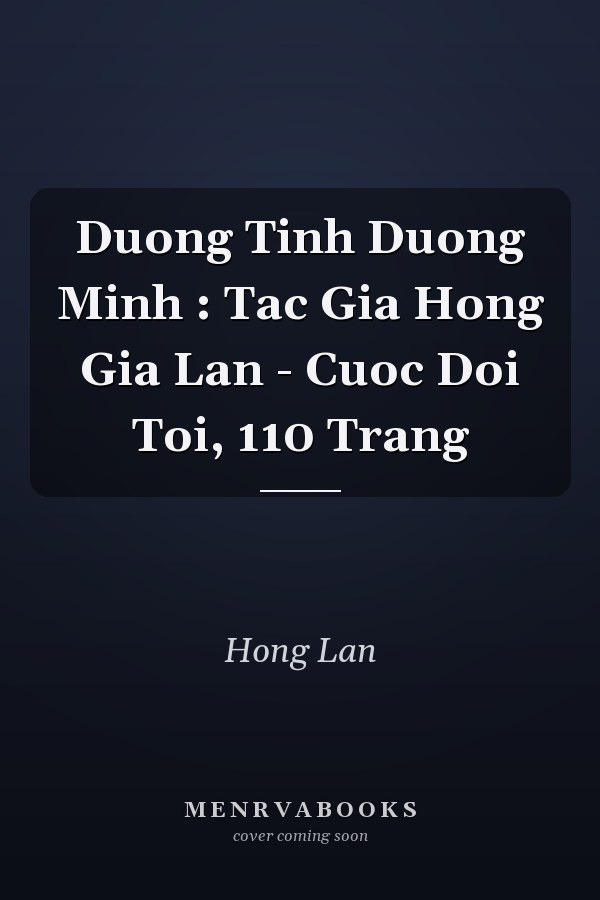 Duong Tinh Duong Minh : Tac Gia Hong Gia Lan - Cuoc Doi Toi, 110 Trang