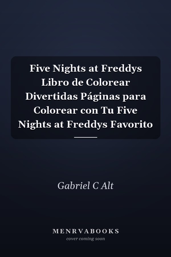 Five Nights at Freddys Libro de Colorear Divertidas Páginas para Colorear con Tu Five Nights at Freddys Favorito