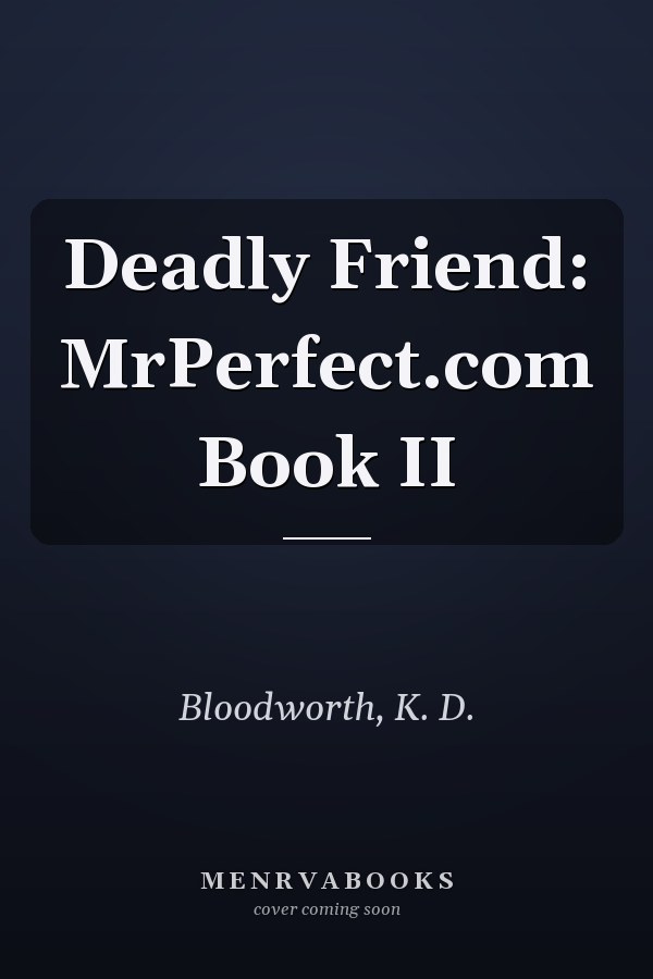 Deadly Friend: MrPerfect.com Book II