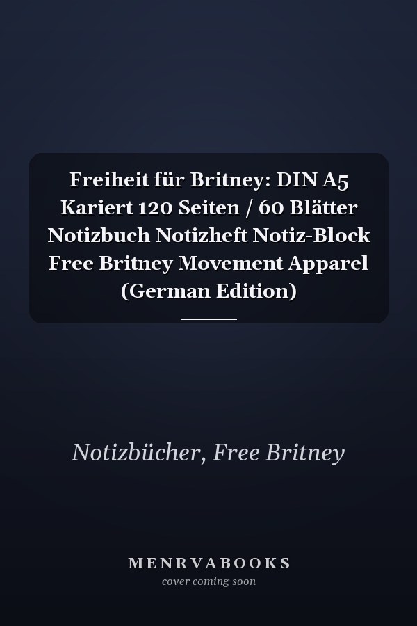 Freiheit für Britney: DIN A5 Kariert 120 Seiten / 60 Blätter Notizbuch Notizheft Notiz-Block Free Britney Movement Apparel (German Edition)