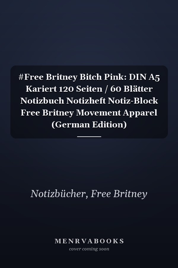 #Free Britney Bitch Pink: DIN A5 Kariert 120 Seiten / 60 Blätter Notizbuch Notizheft Notiz-Block Free Britney Movement Apparel (German Edition)