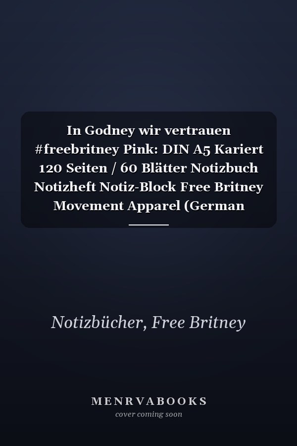 In Godney wir vertrauen #freebritney Pink: DIN A5 Kariert 120 Seiten / 60 Blätter Notizbuch Notizheft Notiz-Block Free Britney Movement Apparel (German Edition)