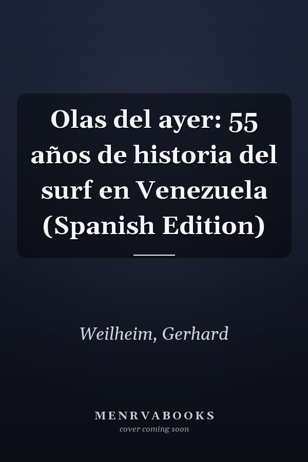 Olas del ayer: 55 años de historia del surf en Venezuela (Spanish Edition)