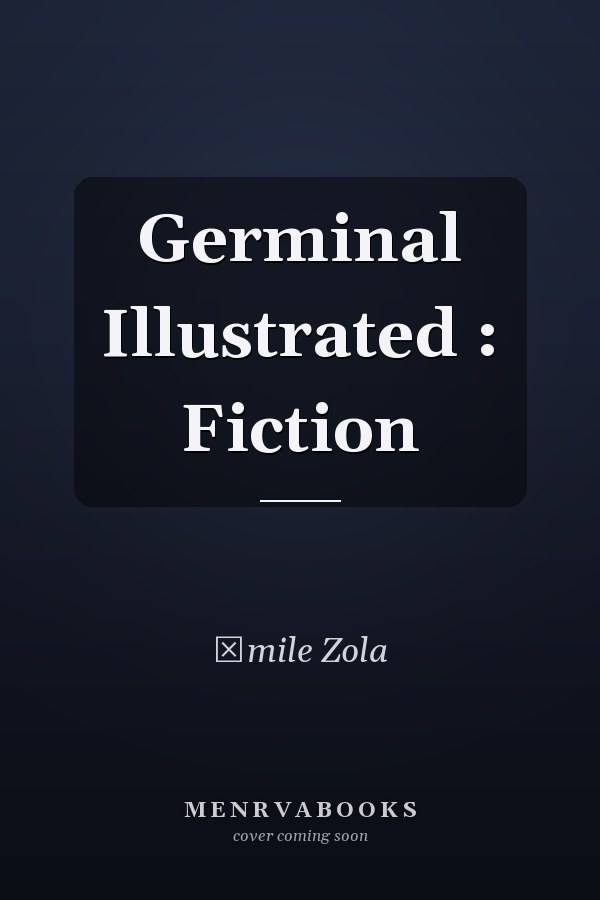 Germinal Illustrated : Fiction