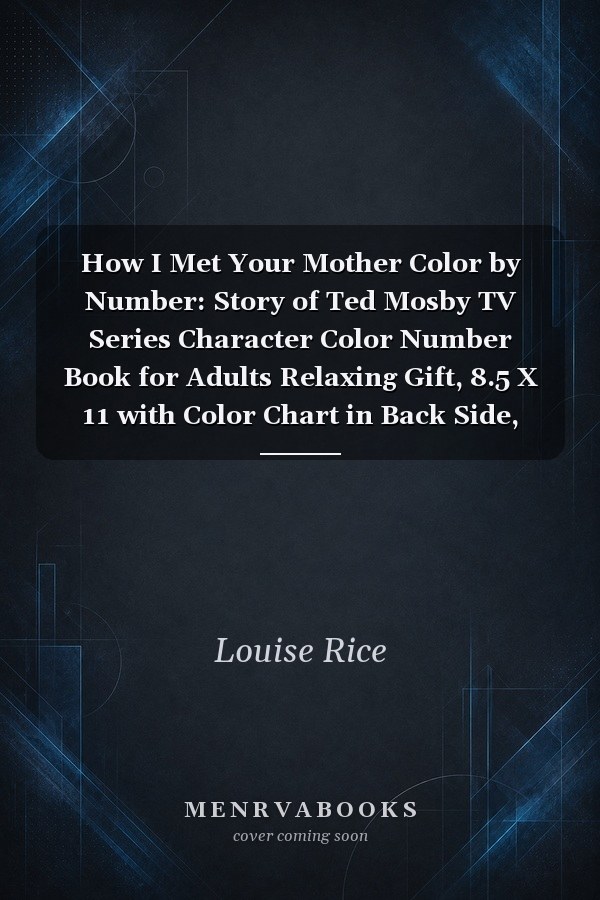 How I Met Your Mother Color by Number: Story of Ted Mosby TV Series Character Color Number Book for Adults Relaxing Gift, 8.5 X 11 with Color Chart in Back Side, Easy to Color