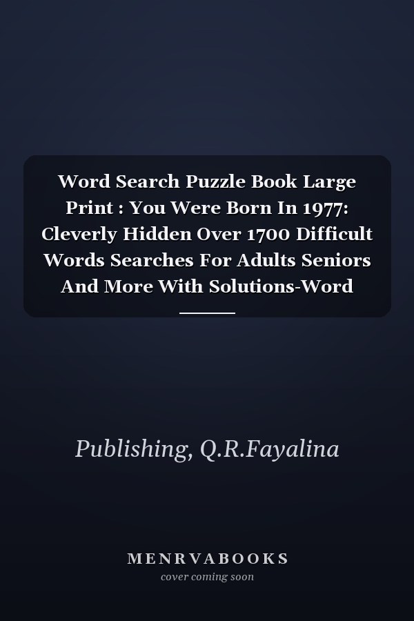 Word Search Puzzle Book Large Print : You Were Born In 1977: Cleverly Hidden Over 1700 Difficult Words Searches For Adults Seniors And More With Solutions-Word Search Large Print - Vol 28
