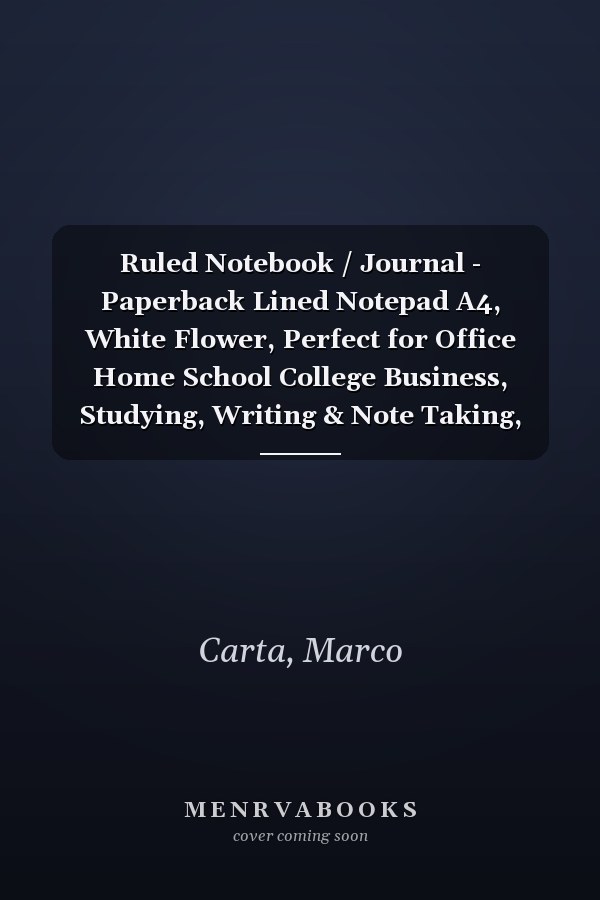 Ruled Notebook / Journal - Paperback Lined Notepad A4, White Flower, Perfect for Office Home School College Business, Studying, Writing & Note Taking, With 100 White Pages