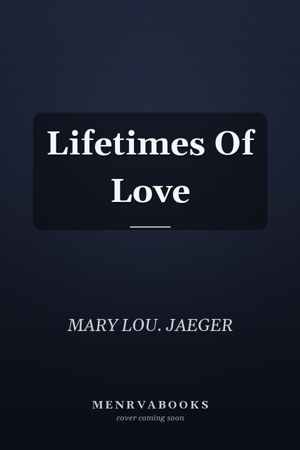 Lifetimes Of Love