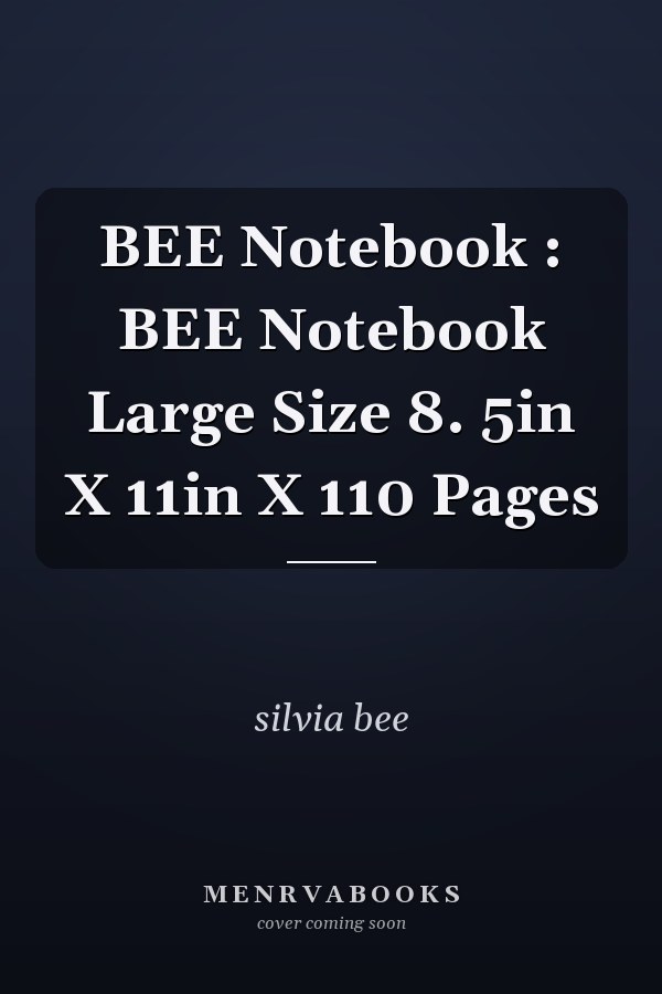 BEE Notebook : BEE Notebook Large Size 8. 5in X 11in X 110 Pages