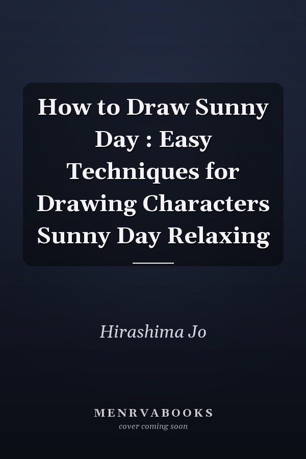 How to Draw Sunny Day : Easy Techniques for Drawing Characters Sunny Day Relaxing