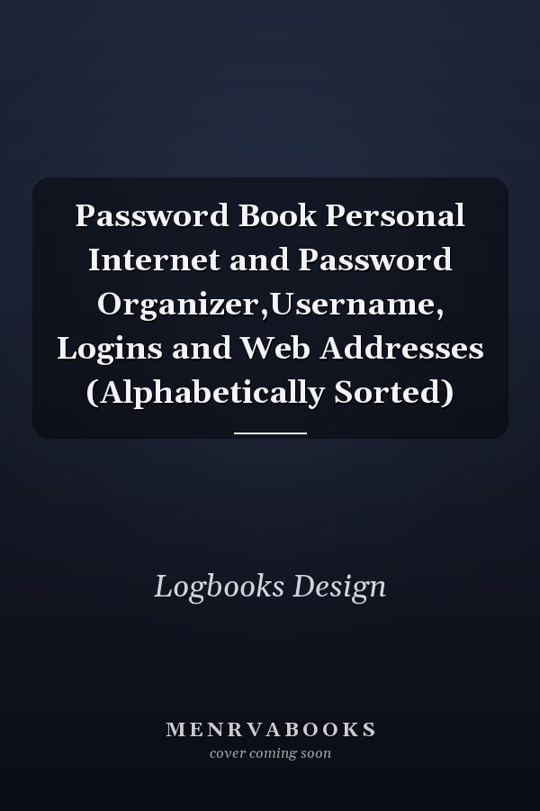 Password Book Personal Internet and Password Organizer,Username, Logins and Web Addresses (Alphabetically Sorted)